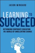 Cover: Learning to Succeed: Rethinking Corporate Education in a World of Unrelenting Change - Amacom