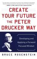 Cover: Create Your Future the Peter Drucker Way: Developing and Applying a Forward-Focused Mindset - McGraw-Hill Professional