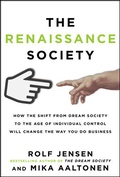 Cover: The Renaissance Society: How the Shift from Dream Society to the Age of Individual Control will Change the Way You Do Business - McGraw-Hill Professional