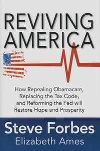 Enlarge image Cover: Reviving America: How Repealing Obamacare, Replacing the Tax Code and Reforming The Fed will Restore Hope and Prosperity - McGraw-Hill Education