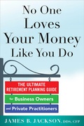 Cover: No One Loves Your Money Like You Do: The Ultimate Retirement Planning Guide for Business Owners and Private Practitioners - McGraw-Hill Professional