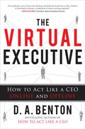 Cover: The Virtual Executive: How to Act Like a CEO Online and Offline - McGraw-Hill Professional