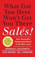 Cover: What Got You Here Won't Get You There in Sales: How Successful Salespeople Take it to the Next Level - McGraw-Hill Professional