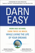 Cover: Darn Easy: Work Half as Hard, Earn Twice as Much, While Living the Life of Your Dreams - McGraw-Hill Education