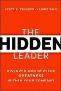 Cover: The Hidden Leader: Discover and Develop Greatness Within Your Company - Amacom