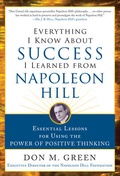 Cover: Everything I Know About Success I Learned from Napoleon Hill: Essential Lessons for Using the Power of Positive Thinking - McGraw-Hill Professional