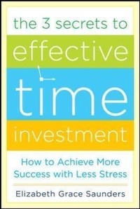 Abbildung von: The 3 Secrets to Effective Time Investment: Achieve More Success with Less Stress - McGraw-Hill Professional