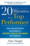 Cover: 20 Minutes to a Top Performer: Three Fast and Effective Conversations to Motivate, Develop, and Engage Your Employees - McGraw-Hill Professional
