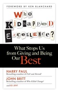 Cover: Who Kidnapped Excellence? What Stops Us from Giving and Being Our Best - Berrett-Koehler