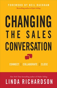 Enlarge image Cover: Changing the Sales Conversation: Connect, Collaborate, and Close - McGraw-Hill Professional