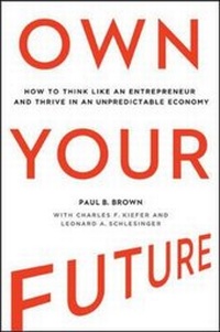 Enlarge image Cover: Own Your Future: How to Think Like an Entrepreneur and Thrive in an Unpredictable Economy - Amacom