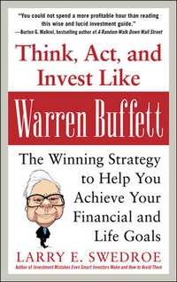 Enlarge image Cover: Think, Act, and Invest Like Warren Buffett: The Winning Strategy to Help You Achieve Your Financial and Life Goals - McGraw-Hill Professional