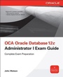 Cover: OCA Oracle Database 12c Installation and Administration Exam Guide (Exam 1Z0-062) - Osborne/McGraw-Hill