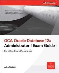 Enlarge image Cover: OCA Oracle Database 12c Installation and Administration Exam Guide (Exam 1Z0-062) - Osborne/McGraw-Hill