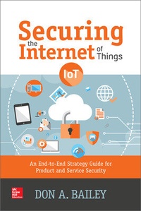 Enlarge image Cover: Securing the Internet of Things: An End-to-End Strategy Guide for Product and Service Security - McGraw-Hill Education