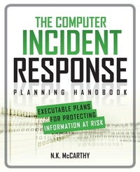 Enlarge image Cover: The Computer Incident Response Planning Handbook: Executable Plans for Protecting Information at Risk - Osborne/McGraw-Hill