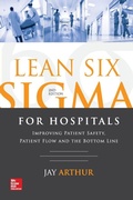 Cover: Lean Six Sigma for Hospitals: Improving Patient Safety, Patient Flow and the Bottom Line, Second Edition - McGraw-Hill Education