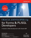Cover: Oracle JDeveloper 10g for Forms & PL/SQL Developers: A Guide to Web Development with Oracle ADF - Osborne/McGraw-Hill