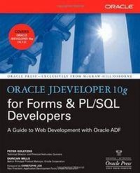 Enlarge image Cover: Oracle JDeveloper 10g for Forms & PL/SQL Developers: A Guide to Web Development with Oracle ADF - Osborne/McGraw-Hill