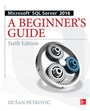 Cover: Microsoft SQL Server 2016: A Beginner's Guide, Sixth Edition - McGraw-Hill Education