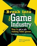 Cover: Break Into The Game Industry: How to Get A Job Making Video Games - Osborne/McGraw-Hill