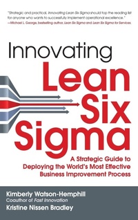 Enlarge image Cover: Innovating Lean Six Sigma: A Strategic Guide to Deploying the World's Most Effective Business Improvement Process - McGraw-Hill Education