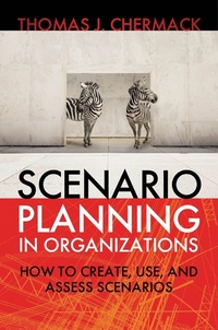 Enlarge image Cover: Scenario Planning in Organizations: How to Create, Use, and Assess Scenarios - Berrett-Koehler