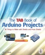 Cover: The TAB Book of Arduino Projects: 36 Things to Make with Shields and Proto Shields - McGraw-Hill Professional