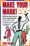 Cover: Make Your Mark!: Influencing Across Your Organization - McGraw-Hill Publishing Co.