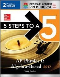 Enlarge image Cover: 5 Steps to a 5 AP Physics 1:Algebra-Based 2017 - McGraw Hill Higher Education