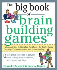 Enlarge image Cover: The Big Book of Brain-Building Games: Fun Activities to Stimulate the Brain for Better Learning, Communication and Teamwork - McGraw-Hill Professional