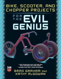 Abbildung von: Bike, Scooter, and Chopper Projects for the Evil Genius - TAB Books Inc