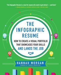 Enlarge image Cover: The Infographic Resume: How to Create a Visual Portfolio that Showcases Your Skills and Lands the Job - McGraw-Hill Professional