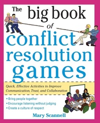 Enlarge image Cover: The Big Book of Conflict Resolution Games: Quick, Effective Activities to Improve Communication, Trust and Collaboration - McGraw-Hill Professional