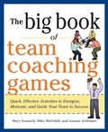 Cover: The Big Book of Team Coaching Games: Quick, Effective Activities to Energize, Motivate, and Guide Your Team to Success - McGraw-Hill Professional