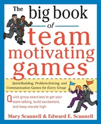 Enlarge image Cover: The Big Book of Team-Motivating Games: Spirit-Building, Problem-Solving and Communication Games for Every Group - McGraw-Hill Professional