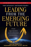 Cover: Leading from the Emerging Future; From Ego-System to Eco-System Economies - Berrett-Koehler
