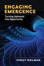 Cover: Engaging Emergence: Turning Upheaval into Opportunity - Berrett-Koehler