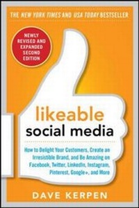 Enlarge image Cover: Likeable Social Media, Revised and Expanded: How to Delight Your Customers, Create an Irresistible Brand, and Be Amazing on Facebook, Twitter, LinkedIn, Instagram, Pinterest, and More - McGraw-Hill Professional