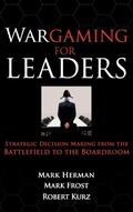 Cover: Wargaming for Leaders: Strategic Decision Making from the Battlefield to the Boardroom - McGraw-Hill Professional