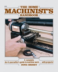 Abbildung von: Home Machinists Handbook - TAB Books Inc