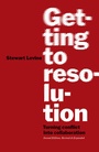 Cover: Getting to Resolution: Turning Conflict into Collaboration. Revised and Expanded - Berrett-Koehler