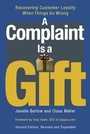 Cover: A Complaint Is a Gift: Recovering Customer Loyalty When Things Go Wrong - Berrett-Koehler