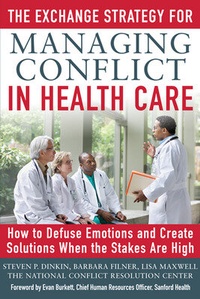 Enlarge image Cover: The Exchange Strategy for Managing Conflict in Healthcare: How to Defuse Emotions and Create Solutions when the Stakes are High - McGraw-Hill Professional
