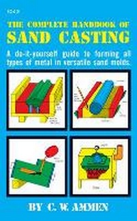Abbildung von: The Complete Handbook of Sand Casting - TAB Books Inc