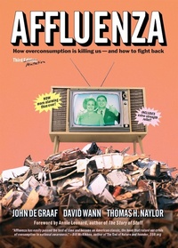 Enlarge image Cover: Affluenza: How Over-Consumption Is Killing Us - and How to Fight Back - Berrett-Koehler