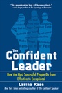 Cover: The Confident Leader: How the Most Successful People Go From Effective to Exceptional - McGraw-Hill Professional