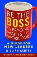 Cover: Be the Boss Everyone Wants to Work For: A Guide for New Leaders - Berrett-Koehler