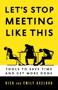 Enlarge image Cover: Let's Stop Meeting Like This: Tools to Save Time and Get More Done - Berrett-Koehler