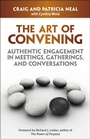 Cover: The Art of Convening: Authentic Engagement in Meetings, Gatherings, and Conversations - Berrett-Koehler